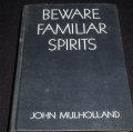 John Mulhollland - Beware Familiar Spirits